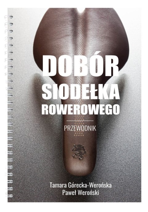 Poradnik bikefittingowy „Jak dobrać siodełko rowerowe?" Tamara Górecka-Werońska, Paweł Weroński (NEW)
